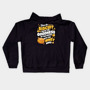 Taste the biscuit, goodness of the biscuit and honey sauce Kids Hoodie